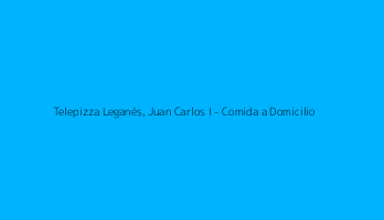 Telepizza Leganés, Juan Carlos I - Comida a Domicilio